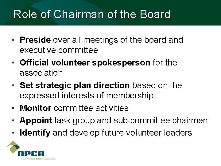 Role of Chairman of the Board • Preside over all meetings of the board