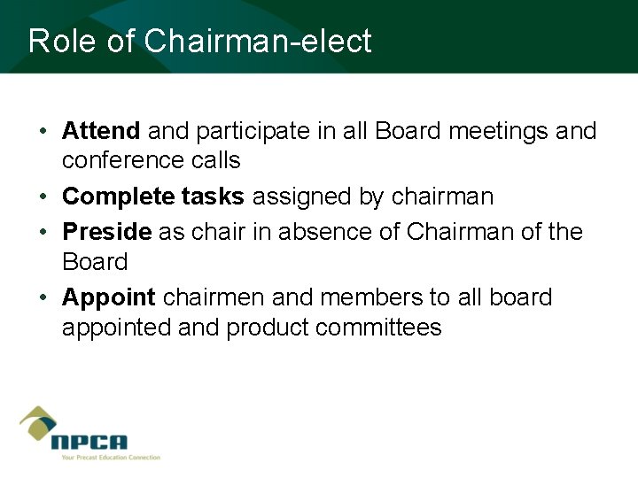 Role of Chairman-elect • Attend and participate in all Board meetings and conference calls