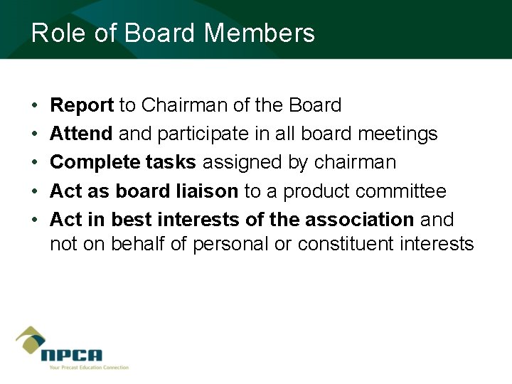 Role of Board Members • • • Report to Chairman of the Board Attend