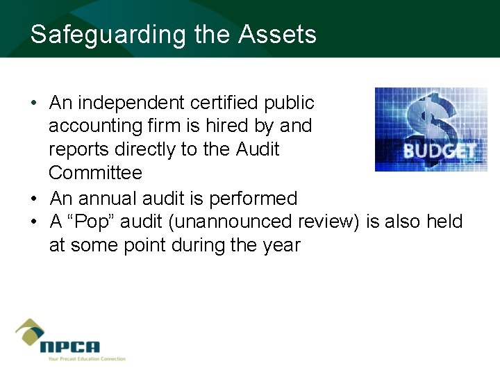 Safeguarding the Assets • An independent certified public accounting firm is hired by and