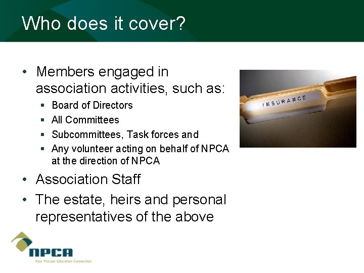 Who does it cover? • Members engaged in association activities, such as: § §