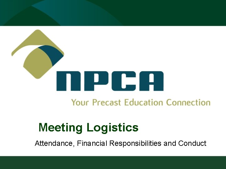 Meeting Logistics Attendance, Financial Responsibilities and Conduct 