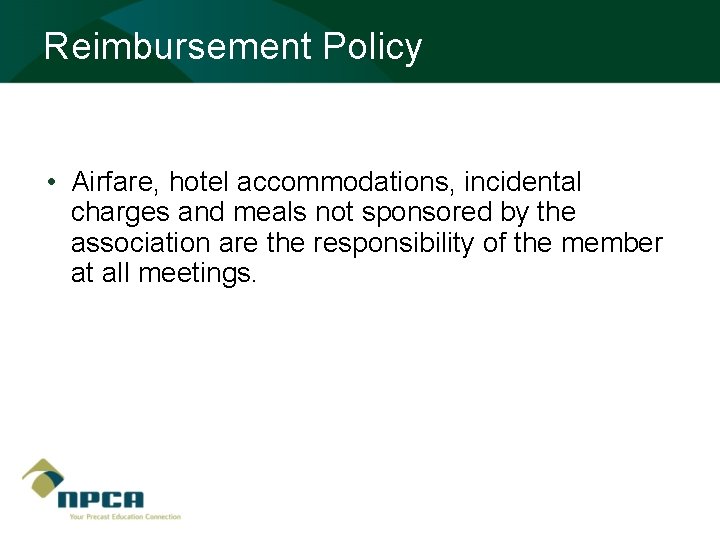 Reimbursement Policy • Airfare, hotel accommodations, incidental charges and meals not sponsored by the