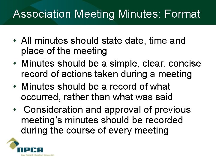 Association Meeting Minutes: Format • All minutes should state date, time and place of