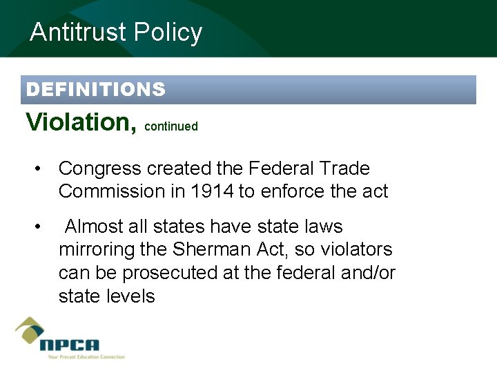 Antitrust Policy DEFINITIONS Violation, continued • Congress created the Federal Trade Commission in 1914