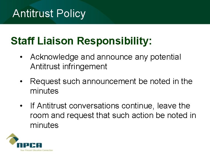 Antitrust Policy Staff Liaison Responsibility: • Acknowledge and announce any potential Antitrust infringement •