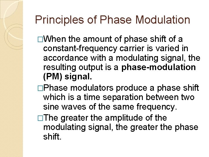 Principles of Phase Modulation �When the amount of phase shift of a constant-frequency carrier