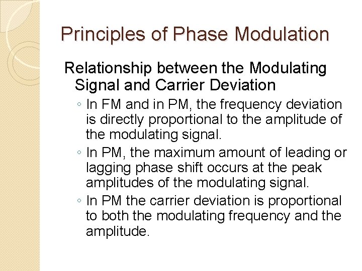 Principles of Phase Modulation Relationship between the Modulating Signal and Carrier Deviation ◦ In