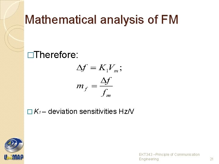 Mathematical analysis of FM �Therefore: � K 1 – deviation sensitivities Hz/V EKT 343