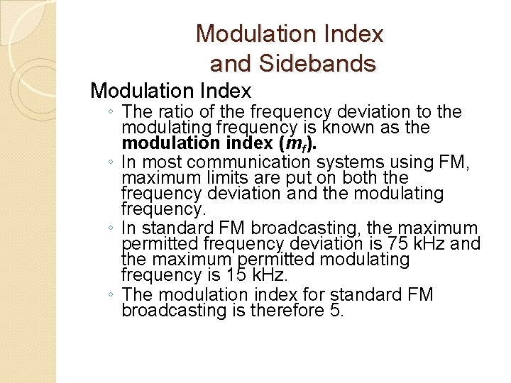 Modulation Index and Sidebands Modulation Index ◦ The ratio of the frequency deviation to