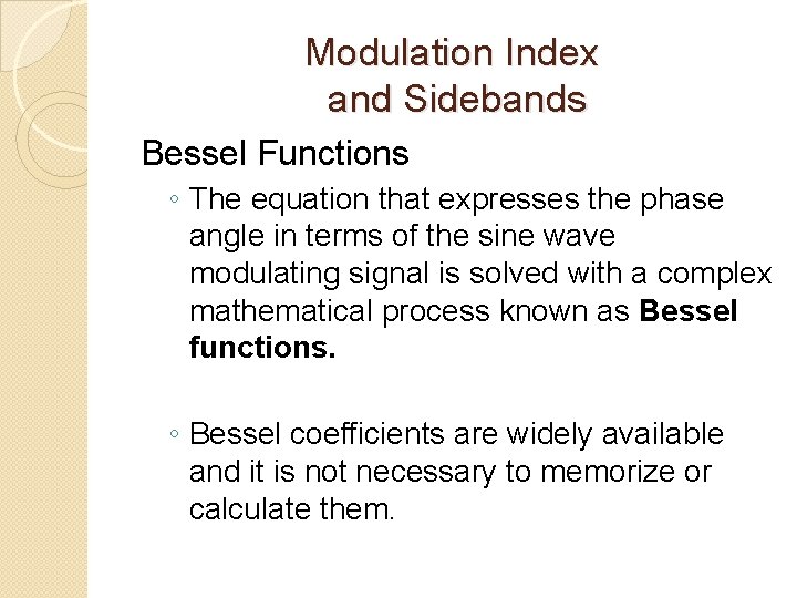 Modulation Index and Sidebands Bessel Functions ◦ The equation that expresses the phase angle