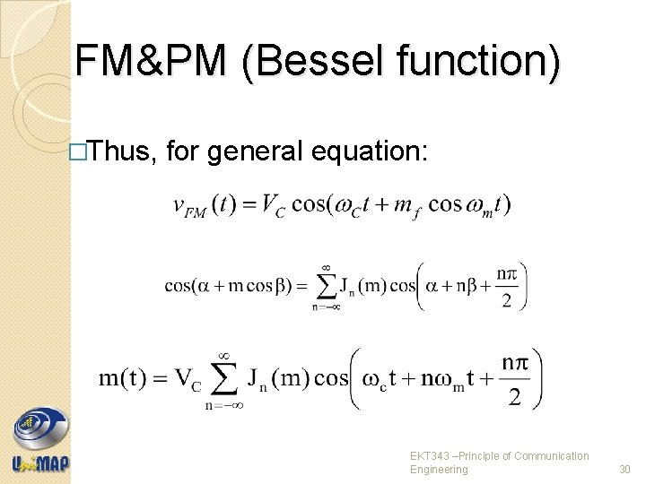 FM&PM (Bessel function) �Thus, for general equation: EKT 343 –Principle of Communication Engineering 30