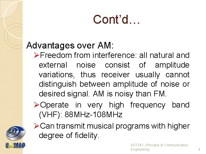 Cont’d… Advantages over AM: ØFreedom from interference: all natural and external noise consist of