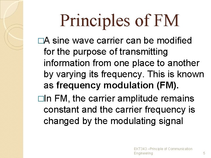 Principles of FM �A sine wave carrier can be modified for the purpose of