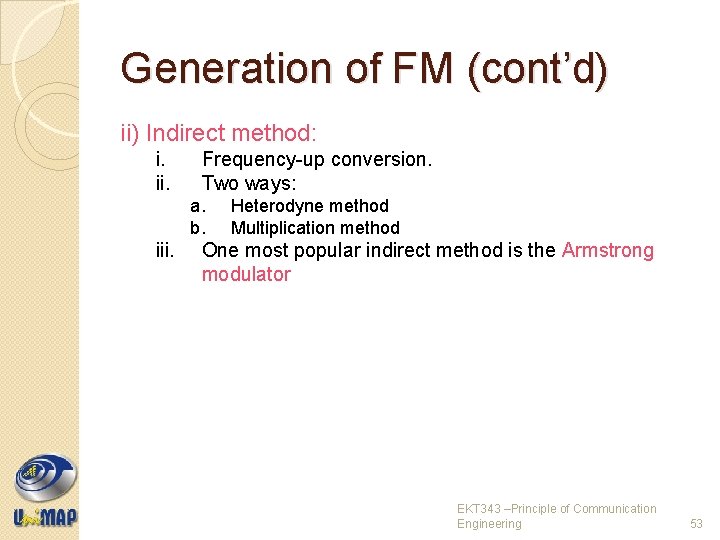 Generation of FM (cont’d) ii) Indirect method: i. ii. Frequency-up conversion. Two ways: a.