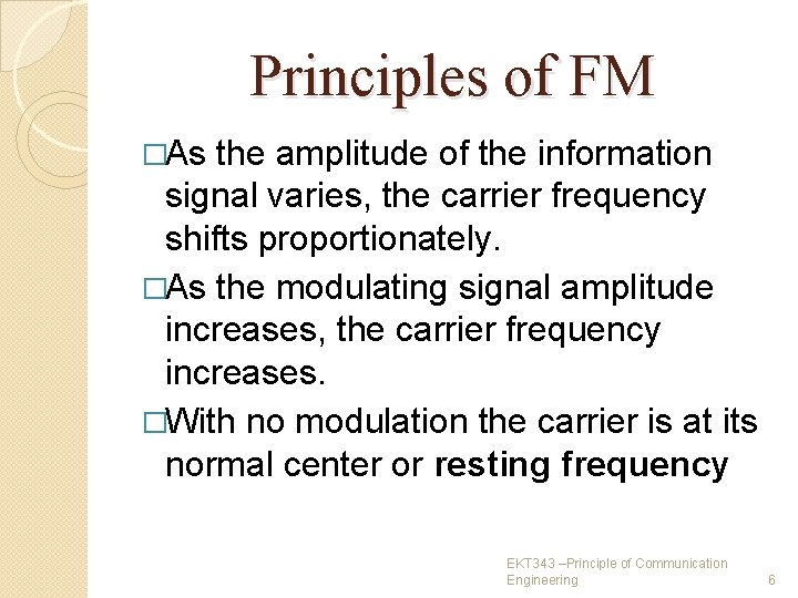 Principles of FM �As the amplitude of the information signal varies, the carrier frequency