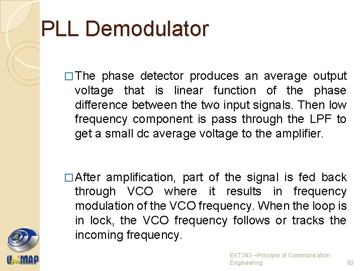 PLL Demodulator � The phase detector produces an average output voltage that is linear