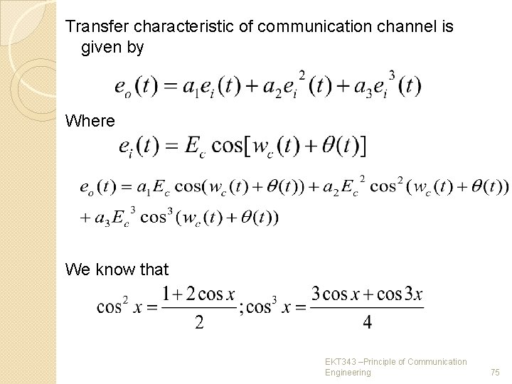 Transfer characteristic of communication channel is given by Where We know that EKT 343