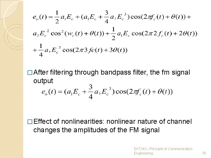 � After filtering through bandpass filter, the fm signal output � Effect of nonlinearities: