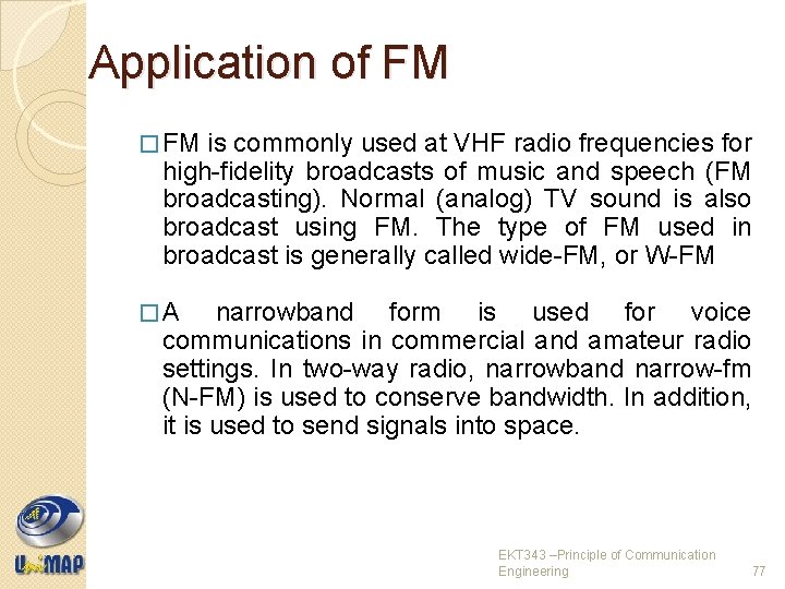 Application of FM � FM is commonly used at VHF radio frequencies for high-fidelity