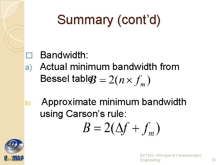Summary (cont’d) � a) b) Bandwidth: Actual minimum bandwidth from Bessel table: Approximate minimum