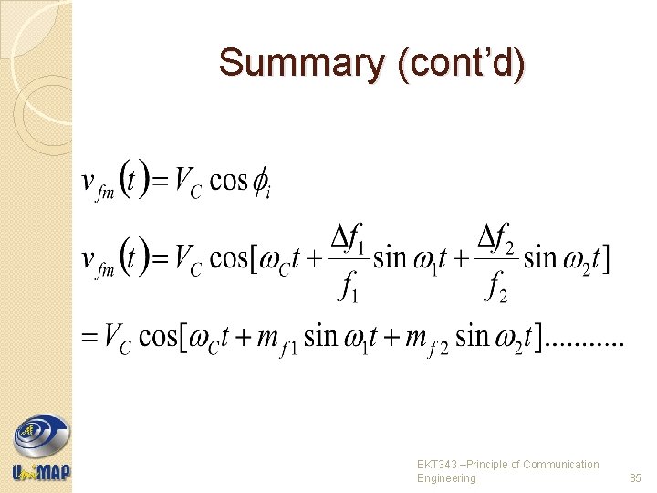 Summary (cont’d) EKT 343 –Principle of Communication Engineering 85 