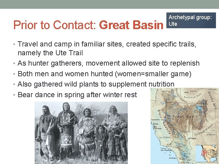 Prior to Contact: Great Basin Archetypal group: Ute • Travel and camp in familiar