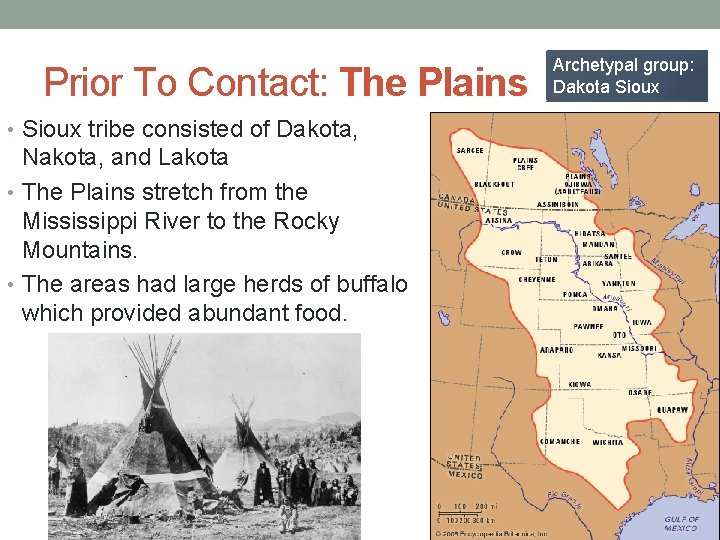 Prior To Contact: The Plains • Sioux tribe consisted of Dakota, Nakota, and Lakota