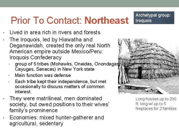 Prior To Contact: Northeast Archetypal group: Iroquois Lived in area rich in rivers and