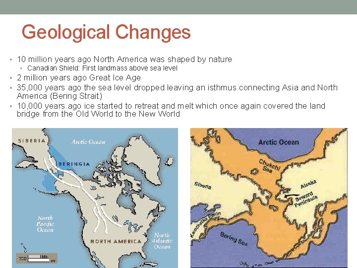 Geological Changes • 10 million years ago North America was shaped by nature •