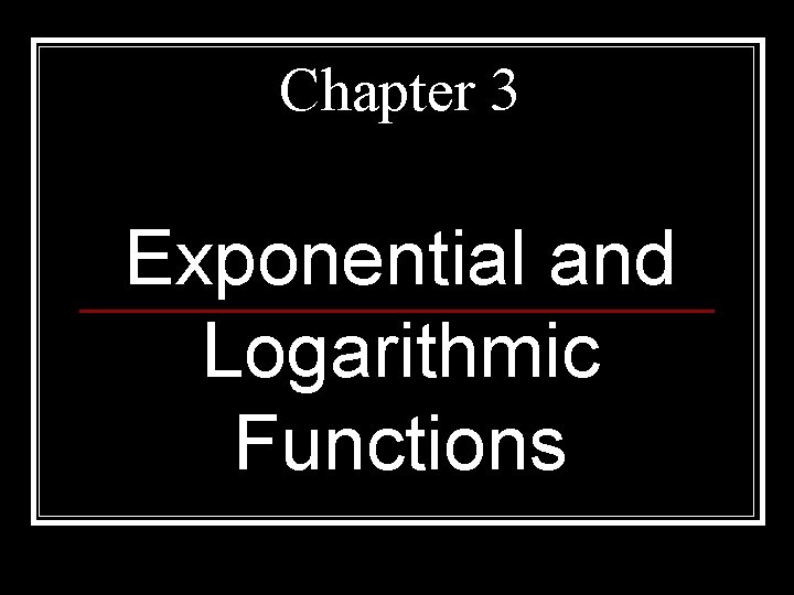 Chapter 3 Exponential and Logarithmic Functions 