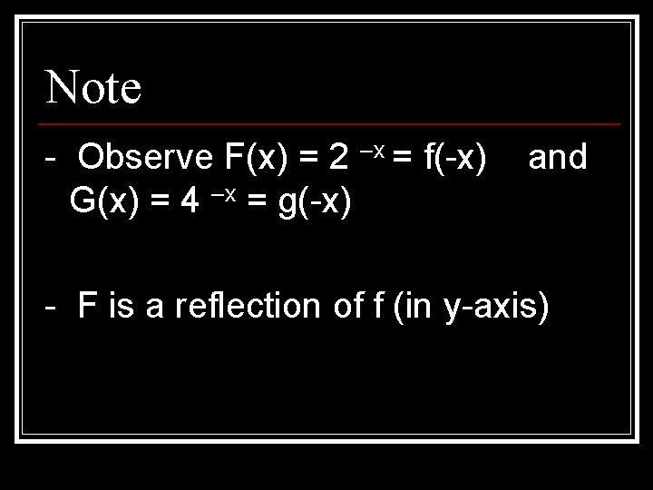 Note - Observe F(x) = 2 –x = f(-x) and G(x) = 4 –x