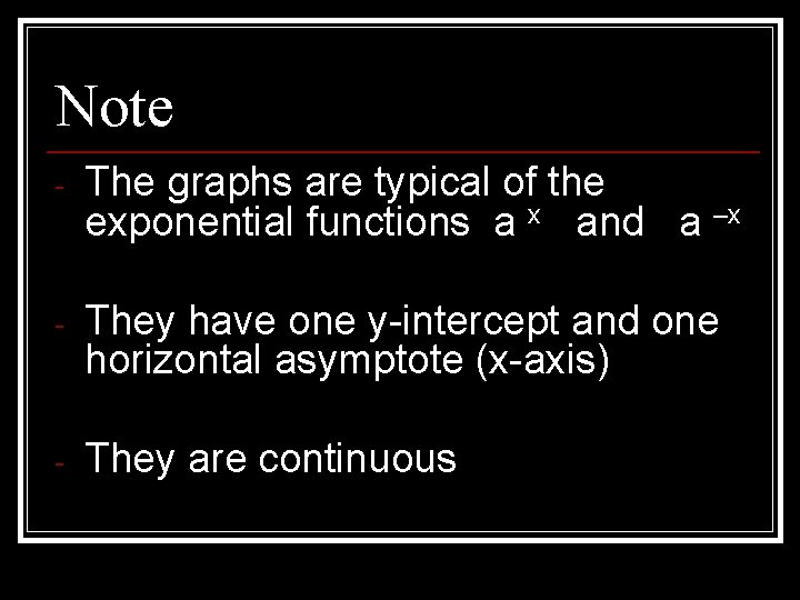 Note - The graphs are typical of the exponential functions a x and a