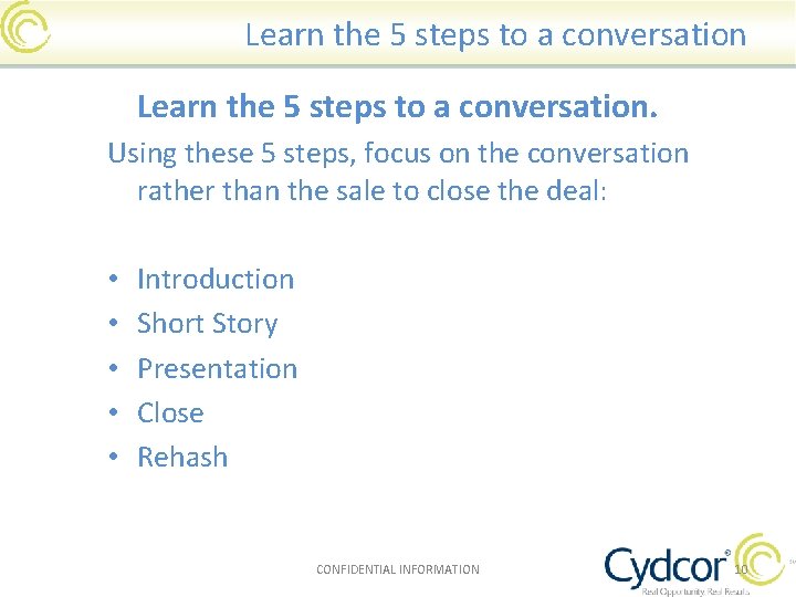 Learn the 5 steps to a conversation. Using these 5 steps, focus on the