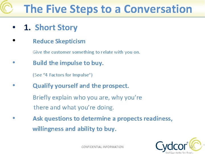The Five Steps to a Conversation • 1. Short Story • Reduce Skepticism Give