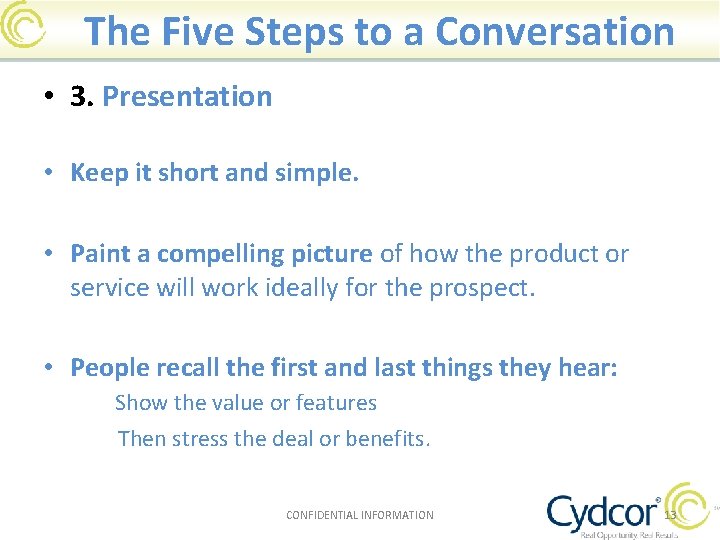 The Five Steps to a Conversation • 3. Presentation • Keep it short and