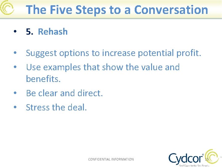 The Five Steps to a Conversation • 5. Rehash • Suggest options to increase