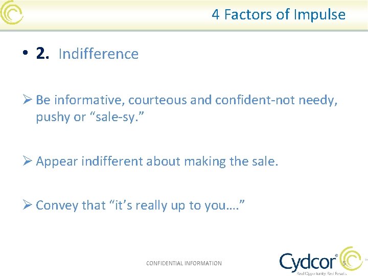 4 Factors of Impulse • 2. Indifference Ø Be informative, courteous and confident-not needy,