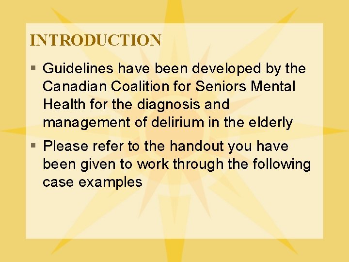 INTRODUCTION § Guidelines have been developed by the Canadian Coalition for Seniors Mental Health