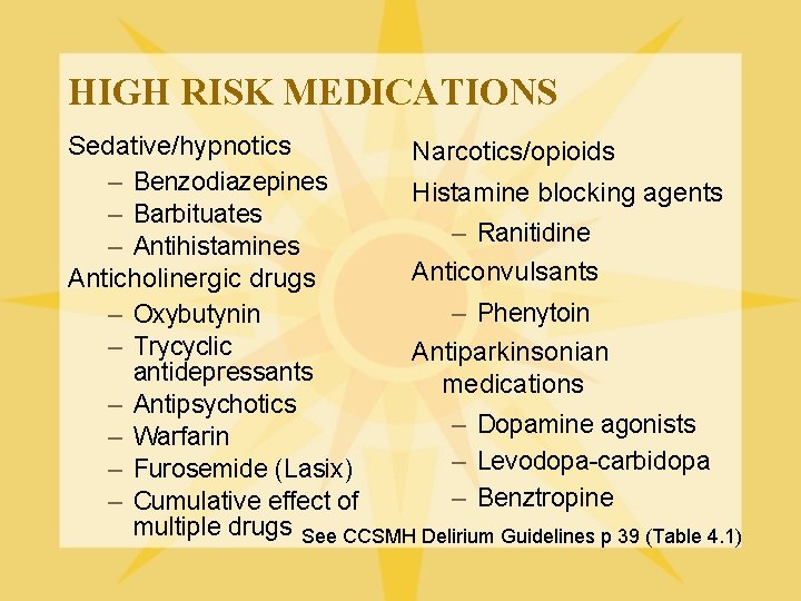 HIGH RISK MEDICATIONS Sedative/hypnotics Narcotics/opioids – Benzodiazepines Histamine blocking agents – Barbituates – Ranitidine