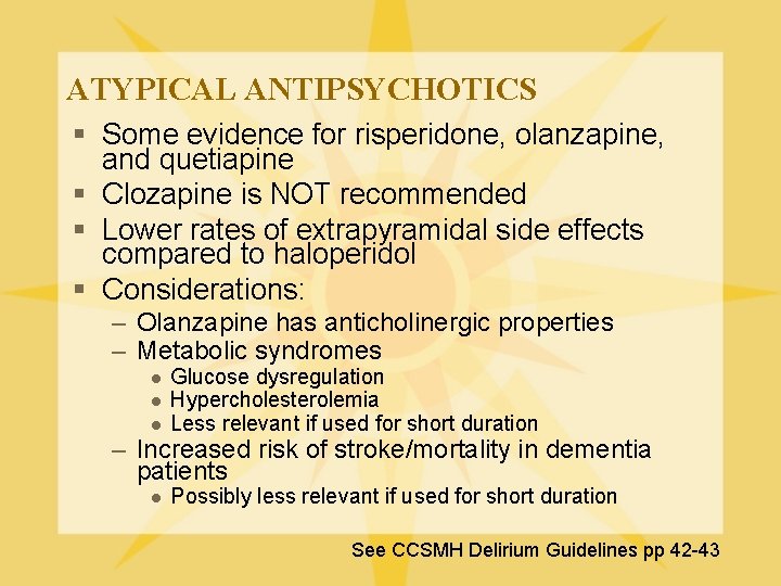 ATYPICAL ANTIPSYCHOTICS § Some evidence for risperidone, olanzapine, and quetiapine § Clozapine is NOT