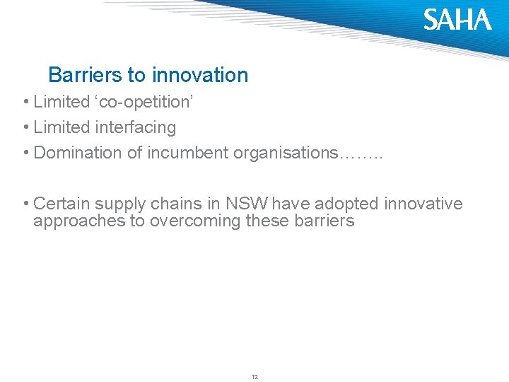 Barriers to innovation • Limited ‘co-opetition’ • Limited interfacing • Domination of incumbent organisations…….