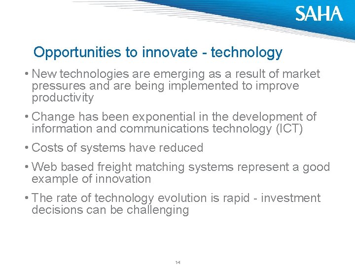 Opportunities to innovate - technology • New technologies are emerging as a result of