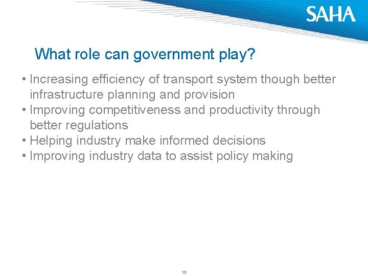 What role can government play? • Increasing efficiency of transport system though better infrastructure What role can government play? • Increasing efficiency of transport system though better infrastructure
