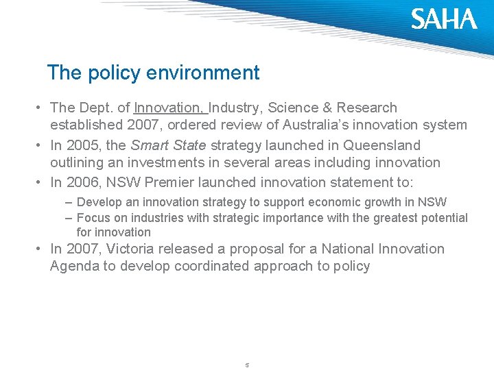 The policy environment • The Dept. of Innovation, Industry, Science & Research established 2007,