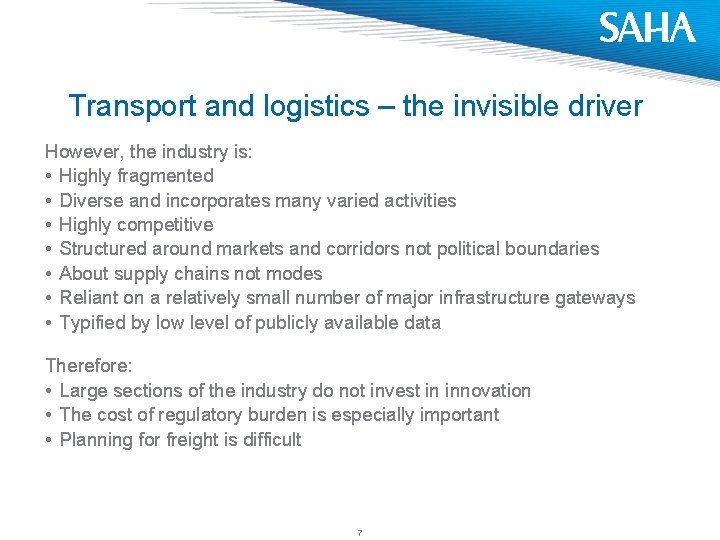 Transport and logistics – the invisible driver However, the industry is: • Highly fragmented