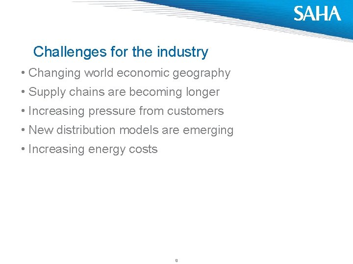 Challenges for the industry • Changing world economic geography • Supply chains are becoming