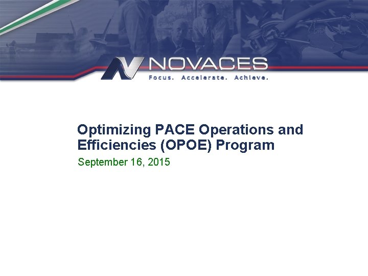 Optimizing PACE Operations and Efficiencies (OPOE) Program September 16, 2015 