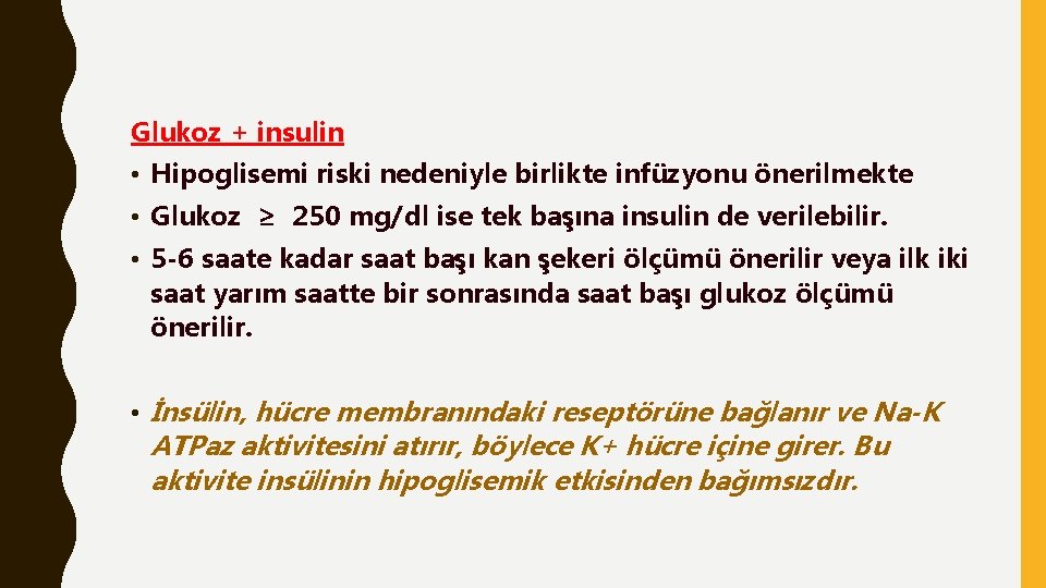 Glukoz + insulin • Hipoglisemi riski nedeniyle birlikte infüzyonu önerilmekte • Glukoz ≥ 250