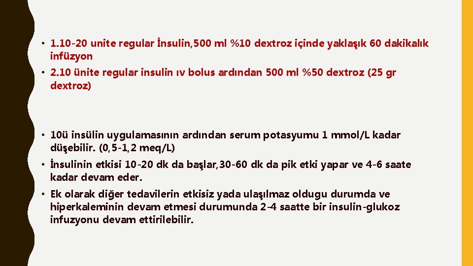  • 1. 10 -20 unite regular İnsulin, 500 ml %10 dextroz içinde yaklaşık